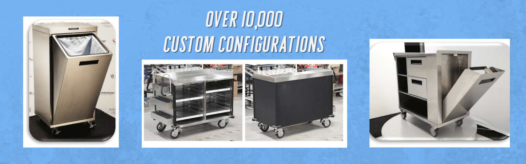 three different customized utility carts. Description reads: Over 10,000 custom configurations.