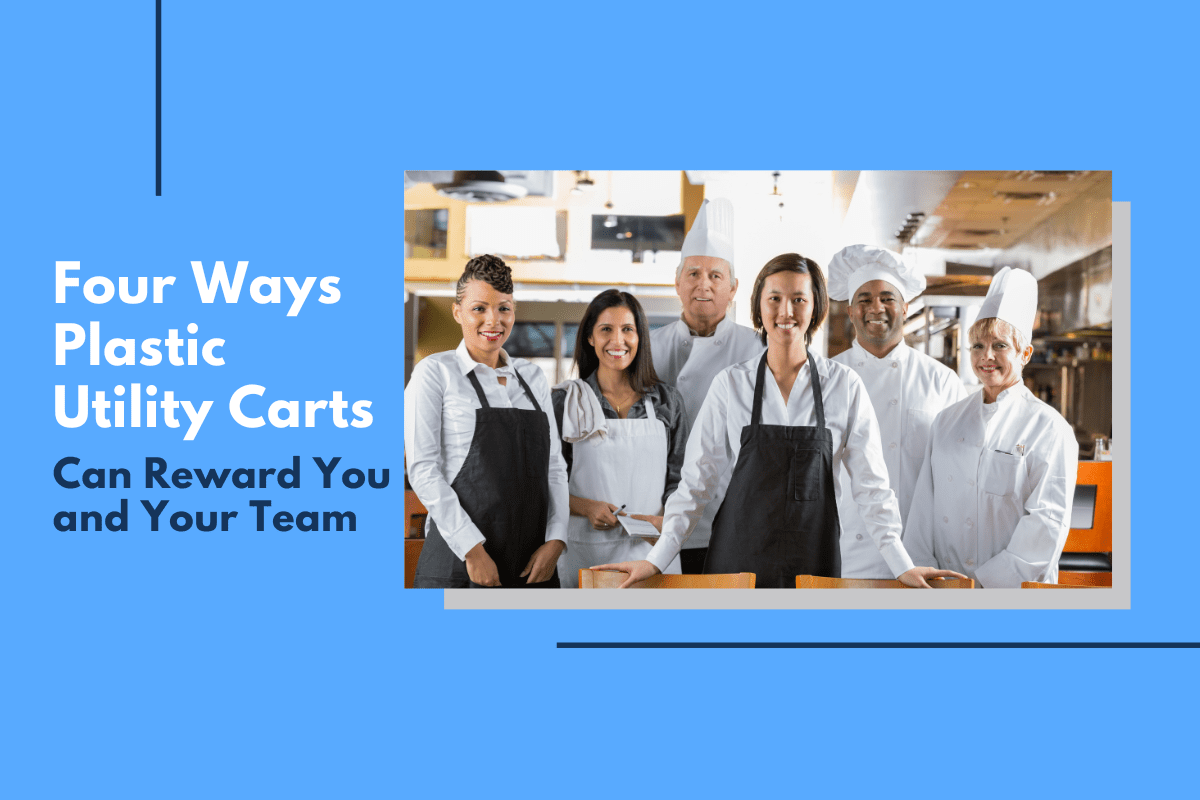 Group of restaurant workers with headline that reads, "Four Ways Plastic Utility Carts Can Reward You and Your Team"