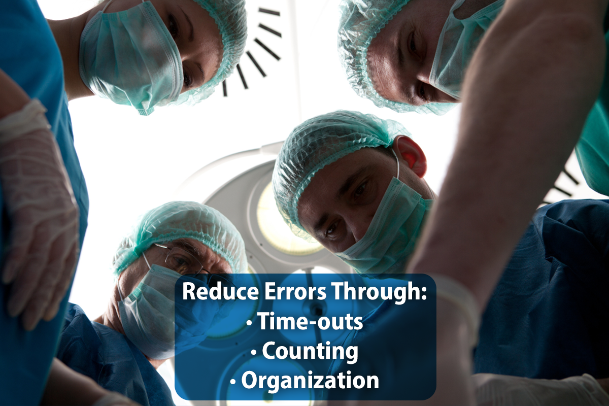 Reduce errors through: Time-outs Counting Organization